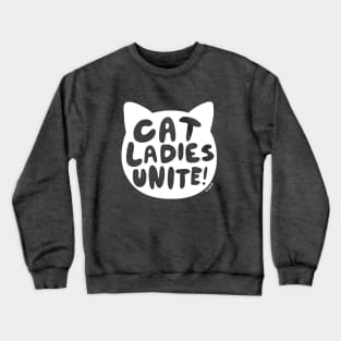 Cat Ladies Unite! Crewneck Sweatshirt